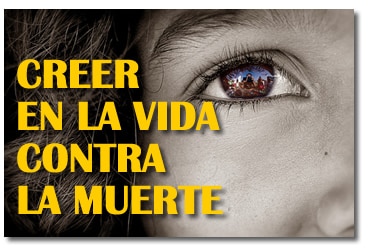 Creer en la vida contra la muerte